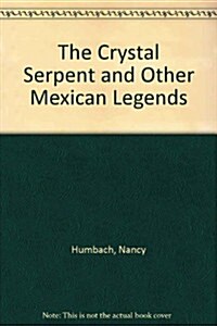 The Crystal Serpent and Other Mexican Legends (Paperback)