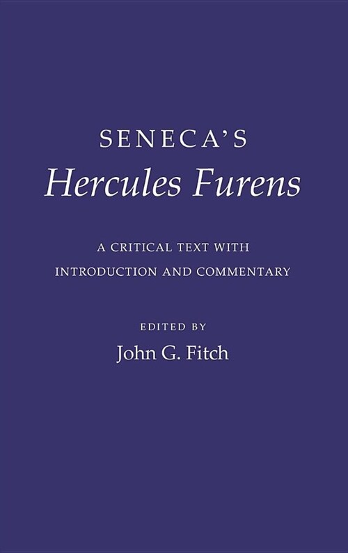 Senecas Hercules Furens: A Critical Text with Introduction and Commentary (Hardcover)