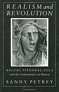 Realism and Revolution: Balzac, Stendhal, Zola and the Performances of History (Hardcover)