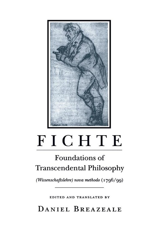 Fichte: Foundations of Transcendental Philosophy (Wissenschaftslehre) Nova Methodo (1796-99) (Hardcover)