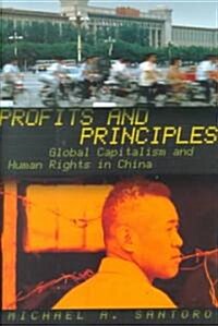 Profits and Principles: Global Capitalism and Human Rights in China (Hardcover)