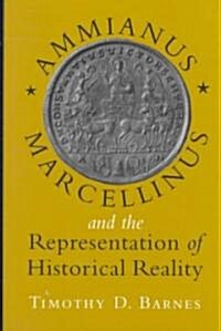Ammianus Marcellinus and the Representation of Historical Reality (Hardcover)