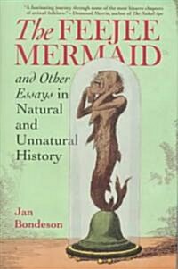 Feejee Mermaid and Other Essays in Natural and Unnatural History (Hardcover)