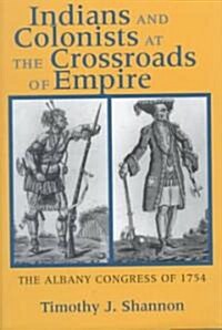 Indians and Colonists at the Crossroads of Empire (Hardcover)