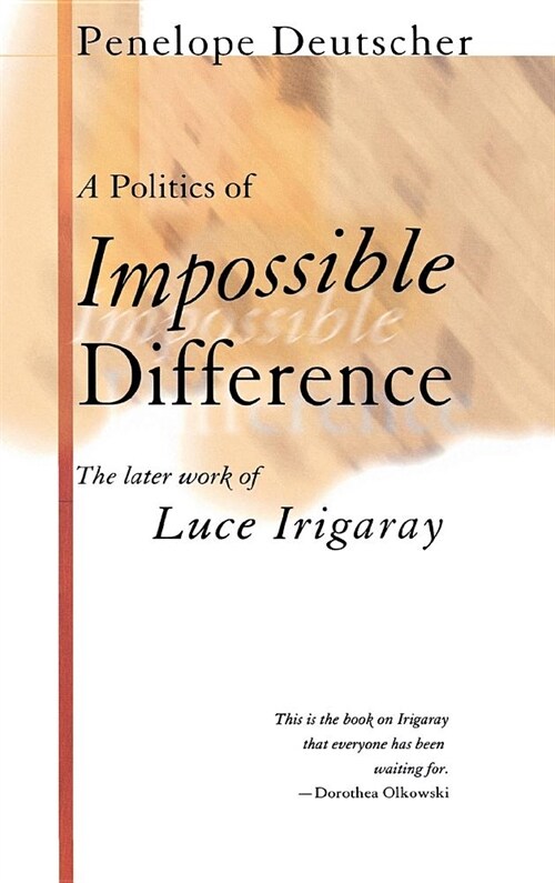 A Politics of Impossible Difference: The Later Work of Luce Irigaray (Hardcover)