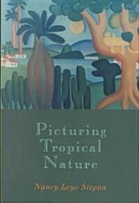 Picturing Tropical Nature: Russian Printers and Soviet Socialism, 1918-1930 (Hardcover)