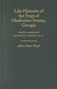 Life-Histories of the Frogs of Okefinokee Swamp, Georgia: North American Salientia (Anura) No. 2 (Hardcover)