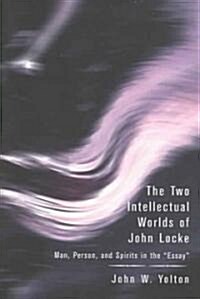 The Two Intellectual Worlds of John Locke: Man, Person, and Spirits in the Essay (Hardcover)