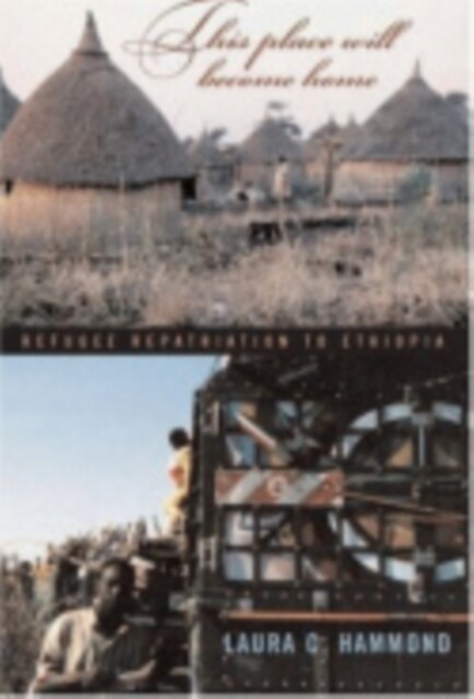 This Place Will Become Home: Refugee Repatriation to Ethiopia (Hardcover)