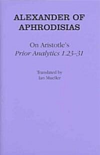 On Aristotles Prior Analytics 1.23-31 (Hardcover)