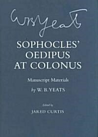 Sophocles Oedipus at Colonus: Manuscript Materials (Hardcover)