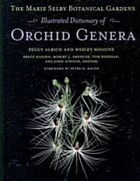 The Marie Selby Botanical Gardens Illustrated Dictionary of Orchid Genera (Hardcover)