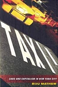 Taxi!: Cabs and Capitalism in New York City (Paperback)