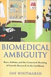 Biomedical Ambiguity: Race, Asthma, and the Contested Meaning of Genetic Research in the Caribbean (Paperback)