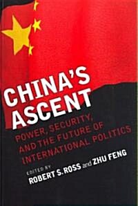 Chinas Ascent: Power, Security, and the Future of International Politics (Paperback)