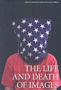 The Life and Death of Images: Ethics and Aesthetics (Paperback)