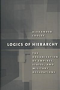 Logics of Hierarchy: The Organization of Empires, States, and Military Occupations (Paperback)