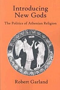 Introducing New Gods: The Politics of Athenian Religion (Paperback)