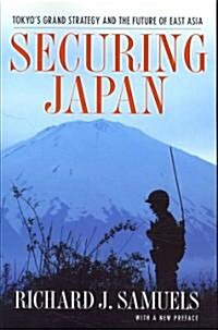 Securing Japan: Tokyos Grand Strategy and the Future of East Asia (Paperback)