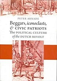 Beggars, Iconoclasts, and Civic Patriots (Paperback)
