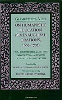 On Humanistic Education: Six Inaugural Orations, 1699 1707 (Paperback)