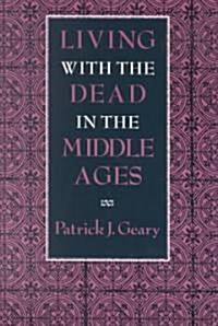 Living with the Dead in the Middle Ages (Paperback)