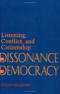 The dissonance of democracy : listening, conflict, and citizenship