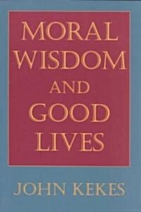 Moral Wisdom and Good Lives (Paperback, Revised)