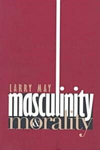 Masculinity and Morality: Narrative in the New Media Ecology (Paperback)