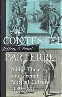 The Contested Parterre: Public Theater and French Political Culture, 1680-1791 (Paperback)