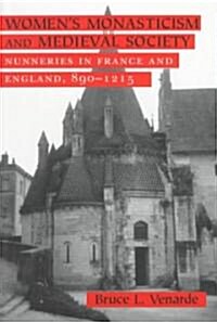 Womens Monasticism and Medieval Society: Nunneries in France and England, 890 1215 (Paperback, Revised)