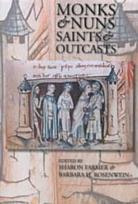 Monks & Nuns, Saints & Outcasts: Religion in Medieval Society Essays in Honor of Lester K. Little (Paperback)