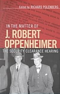 In the Matter of J. Robert Oppenheimer (Paperback)