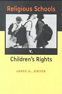 Religious Schools V. Childrens Rights (Paperback)
