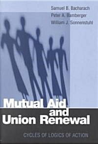 Mutual Aid and Union Renewal: Cycles of Logics of Action (Paperback)