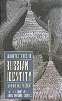 Architectures of Russian Identity, 1500 to the Present (Paperback)