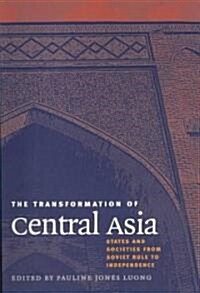The Transformation of Central Asia (Paperback)