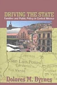Driving the State: Families and Public Policy in Central Mexico (Paperback)