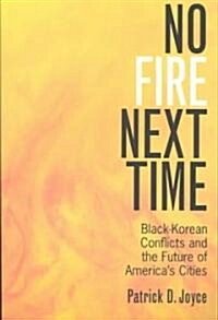 No Fire Next Time: Black-Korean Conflicts and the Future of Americas Cities (Paperback)