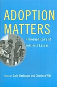 Adoption Matters: Philosophical and Feminist Essays (Paperback)