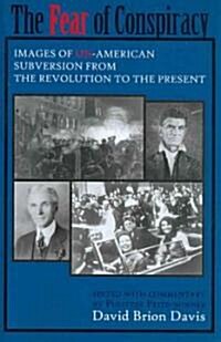 The Fear of Conspiracy: Images of Un-American Subversion from the Revolution to the Present (Paperback)