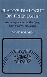 Platos Dialogue on Friendship: An Interpretation of the Lysis, with a New Translation (Paperback)