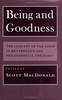 Being and Goodness: The Concept of Good in Metaphysics and Philosophical Theology (Paperback)