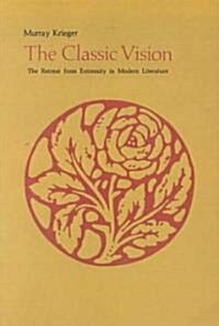 The Classic Vision: The Retreat from Extremity in Modern Literature (Paperback)