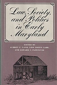 Law, Society, and Politics in Early Maryland (Hardcover)