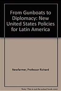 From Gunboats to Diplomacy (Hardcover)