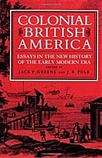 Colonial British America: Essays in the New History of the Early Modern Era (Paperback)