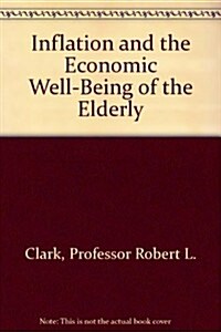 Inflation and the Economic Well-Being of the Elderly (Hardcover)