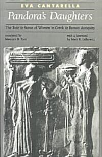 Pandoras Daughters: The Role and Status of Women in Greek and Roman Antiquity (Paperback)