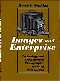 Images and Enterprise: Technology and the American Photographic Industry 1839 to 1925 (Paperback)